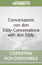 Conversazioni con don Eddy-Conversations with don Eddy