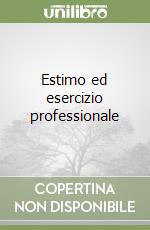 Estimo ed esercizio professionale