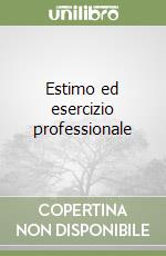 Estimo ed esercizio professionale libro