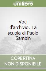 Voci d'archivio. La scuola di Paolo Sambin