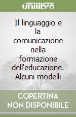 Il linguaggio e la comunicazione nella formazione dell'educazione. Alcuni modelli libro