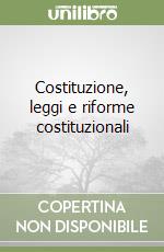 Costituzione, leggi e riforme costituzionali libro