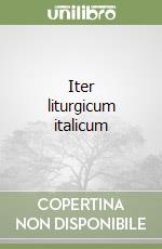 Iter liturgicum italicum libro