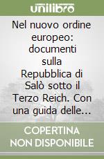 Nel nuovo ordine europeo: documenti sulla Repubblica di Salò sotto il Terzo Reich. Con una guida delle fonti tedesche... libro