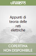 Appunti di teoria delle reti elettriche libro