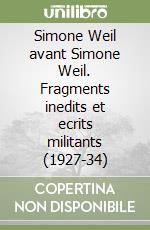 Simone Weil avant Simone Weil. Fragments inedits et ecrits militants (1927-34) libro