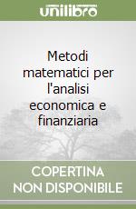 Metodi matematici per l'analisi economica e finanziaria libro