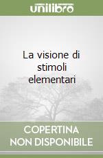 La visione di stimoli elementari libro