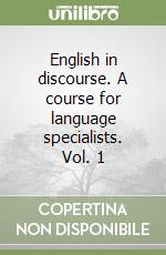 English in discourse. A course for language specialists. Vol. 1 libro