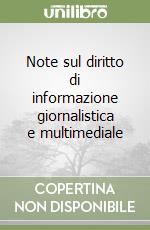 Note sul diritto di informazione giornalistica e multimediale libro