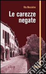 Le carezze negate libro