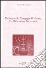 Il ghetto e la sinagoga di Verona libro