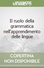 Il ruolo della grammatica nell'apprendimento delle lingue libro