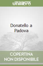 Donatello a Padova libro