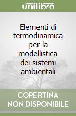 Elementi di termodinamica per la modellistica dei sistemi ambientali libro