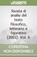 Rivista di analisi del testo filosofico, letterario e figurativo (2003). Vol. 6 libro