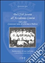 Dal Club Savoia all'Accademia Comini 1885-2005. Centovent'anni di scherma a Padova libro