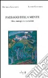 Paesaggi della mente. Idee, immagini e narrazioni libro