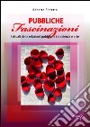 Pubbliche fascinazioni. I rituali delle relazioni pubbliche tra scienza e arte libro