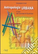 Antropologia urbana. Il caso dei contratti di quartiere libro