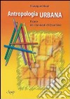 Antropologia urbana. Il caso dei contratti di quartiere libro di Licari Giuseppe