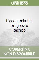 L'economia del progresso tecnico libro