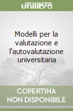 Modelli per la valutazione e l'autovalutazione universitaria libro