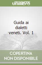 Guida ai dialetti veneti. Vol. 1 libro