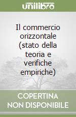 Il commercio orizzontale (stato della teoria e verifiche empiriche) libro