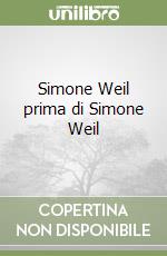 Simone Weil prima di Simone Weil