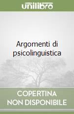 Argomenti di psicolinguistica libro