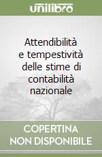 Attendibilità e tempestività delle stime di contabilità nazionale libro