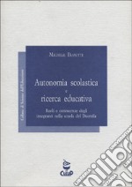 Autonomia scolastica e ricerca educativa. Ruoli e conoscenze degli insegnanti nella scuola del Duemila libro