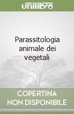 Parassitologia animale dei vegetali libro