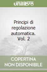 Principi di regolazione automatica. Vol. 2 libro