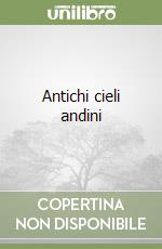 Antichi cieli andini libro