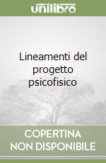 Lineamenti del progetto psicofisico libro