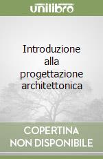 Introduzione alla progettazione architettonica libro