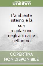 L'ambiente interno e la sua regolazione negli animali e nell'uomo libro