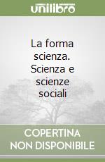 La forma scienza. Scienza e scienze sociali