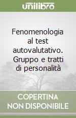 Fenomenologia al test autovalutativo. Gruppo e tratti di personalità libro