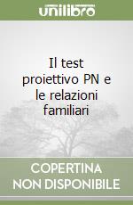 Il test proiettivo PN e le relazioni familiari