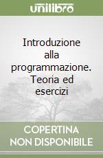 Introduzione alla programmazione. Teoria ed esercizi libro