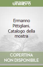 Ermanno Pittigliani. Catalogo della mostra libro