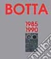 Mario Botta. Opere complete (1985-1990). Ediz. illustrata libro