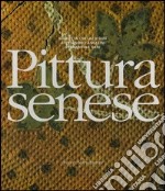 Pittura senese. Ediz. illustrata libro