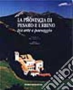 La provincia di Pesaro e Urbino tra arte e paesaggio libro