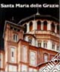 Santa Maria delle Grazie. Ediz. illustrata libro
