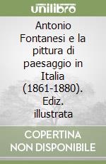 Antonio Fontanesi e la pittura di paesaggio in Italia 1861-1880