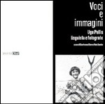 Voci e immagini. Ugo Pellis linguista e fotografo libro